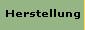 Herstellung